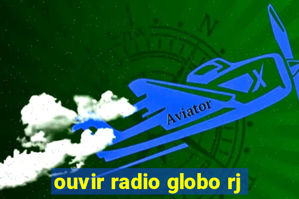 ouvir radio globo rj